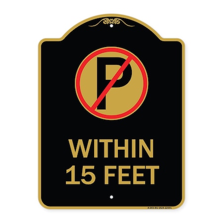 No Parking Symbol Within 15 Feet, Black & Gold Aluminum Architectural Sign, 18" x 24", BG-1824-22691